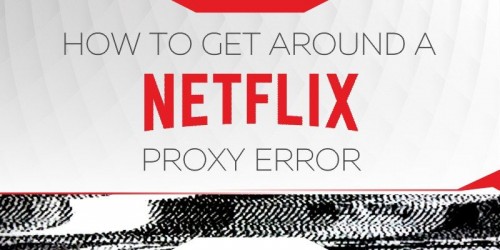 How-to-Get-Around-A-Netflix-Proxy-Error-800x400.jpg